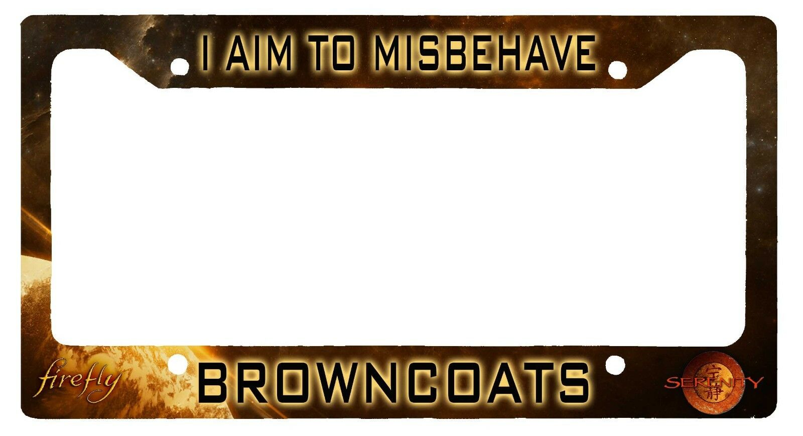 L@@k! Firefly Serenity I Aim To Misbehave - License Plate Frame - Browncoats